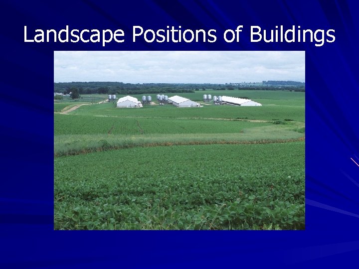 Landscape Positions of Buildings Landscape Positions of Buildings