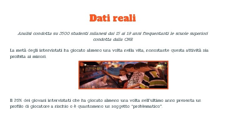 Dati reali Analisi condotta su 3500 studenti milanesi dai 15 ai 19 anni frequentanti