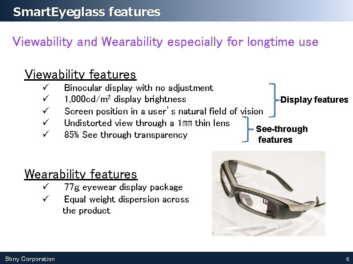 Smart. Eyeglass features Viewability and Wearability especially for longtime use Viewability features ü ü Smart. Eyeglass features Viewability and Wearability especially for longtime use Viewability features ü ü