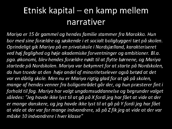 Etnisk kapital – en kamp mellem narrativer Mariya er 15 år gammel og hendes