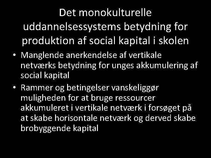 Det monokulturelle uddannelsessystems betydning for produktion af social kapital i skolen • Manglende anerkendelse