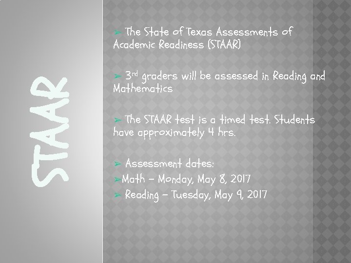 The State of Texas Assessments of Academic Readiness (STAAR) STAAR ➢ 3 rd graders