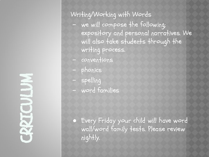 CRRICULUM Writing/Working with Words - we will compose the following; expository and personal narratives.