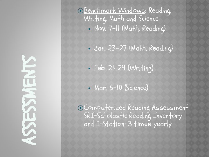 Windows: Reading, Writing, Math and Science • Nov. 7 -11 (Math, Reading) ASSESSMENTS ⦿