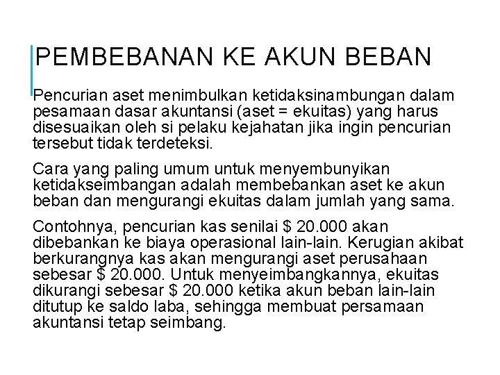 PEMBEBANAN KE AKUN BEBAN Pencurian aset menimbulkan ketidaksinambungan dalam pesamaan dasar akuntansi (aset =