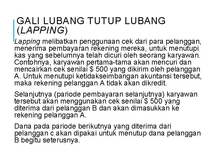 GALI LUBANG TUTUP LUBANG (LAPPING) Lapping melibatkan penggunaan cek dari para pelanggan, menerima pembayaran