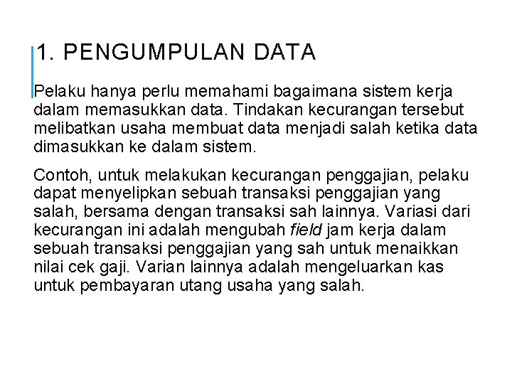 1. PENGUMPULAN DATA Pelaku hanya perlu memahami bagaimana sistem kerja dalam memasukkan data. Tindakan