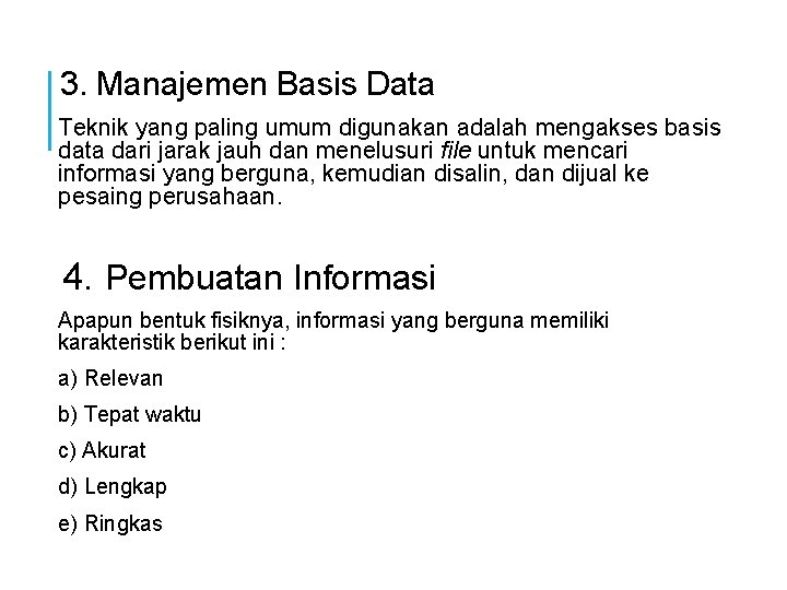 3. Manajemen Basis Data Teknik yang paling umum digunakan adalah mengakses basis data dari