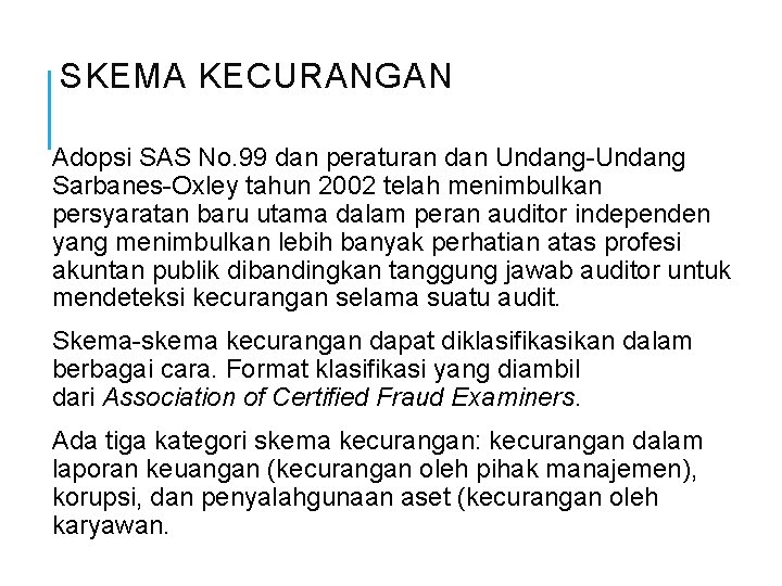 SKEMA KECURANGAN Adopsi SAS No. 99 dan peraturan dan Undang-Undang Sarbanes-Oxley tahun 2002 telah