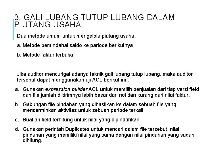 3. GALI LUBANG TUTUP LUBANG DALAM PIUTANG USAHA Dua metode umum untuk mengelola piutang