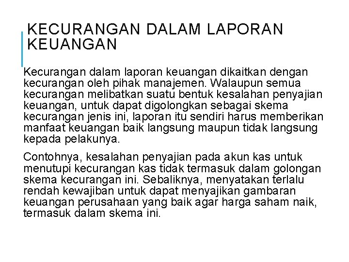 KECURANGAN DALAM LAPORAN KEUANGAN Kecurangan dalam laporan keuangan dikaitkan dengan kecurangan oleh pihak manajemen.