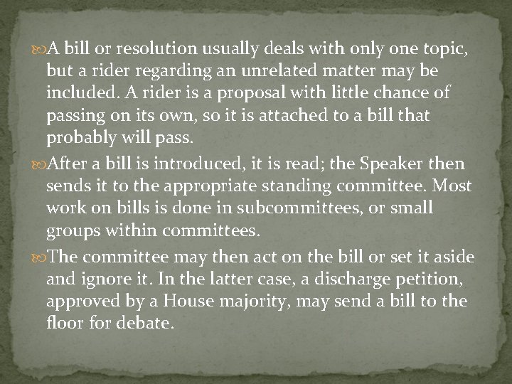  A bill or resolution usually deals with only one topic, but a rider