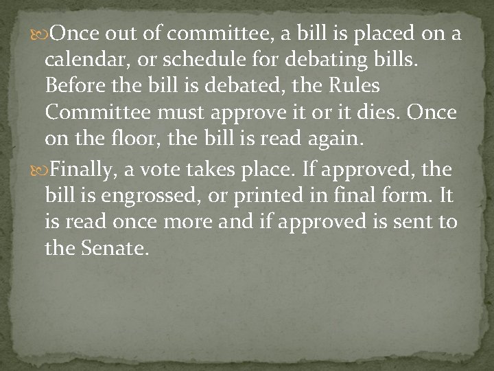  Once out of committee, a bill is placed on a calendar, or schedule