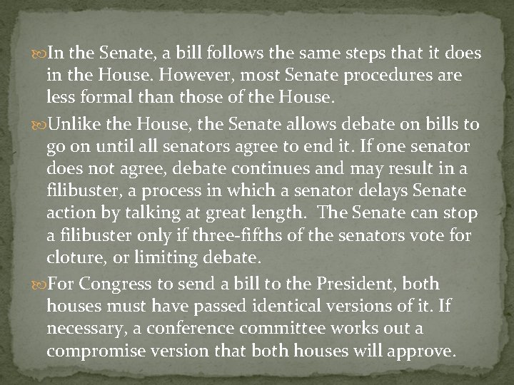  In the Senate, a bill follows the same steps that it does in