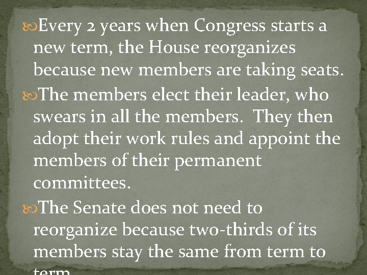 Every 2 years when Congress starts a new term, the House reorganizes because