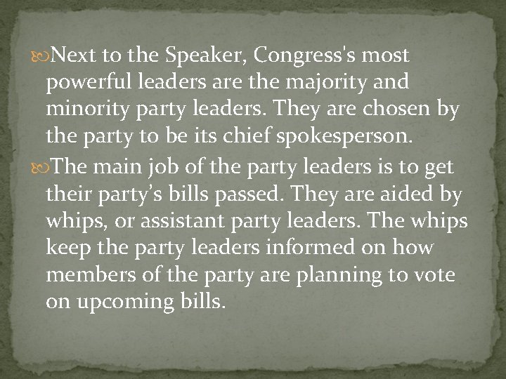  Next to the Speaker, Congress's most powerful leaders are the majority and minority