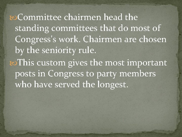  Committee chairmen head the standing committees that do most of Congress's work. Chairmen
