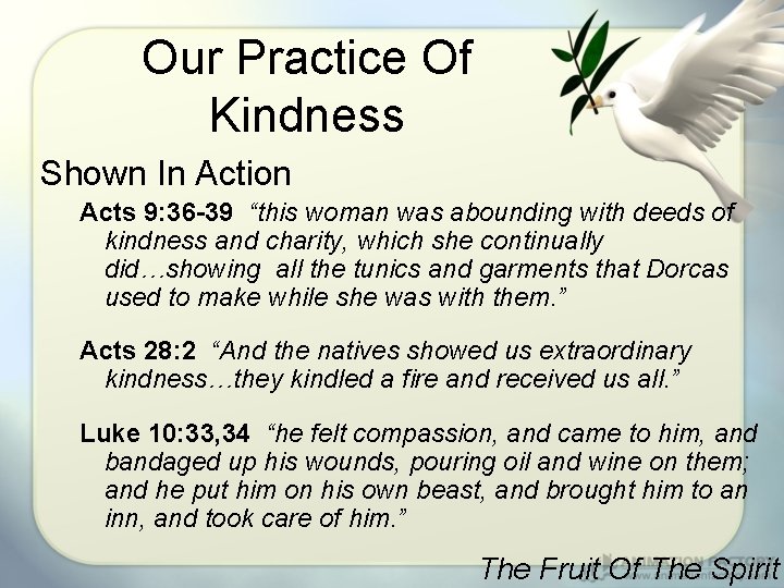 Our Practice Of Kindness Shown In Action Acts 9: 36 -39 “this woman was