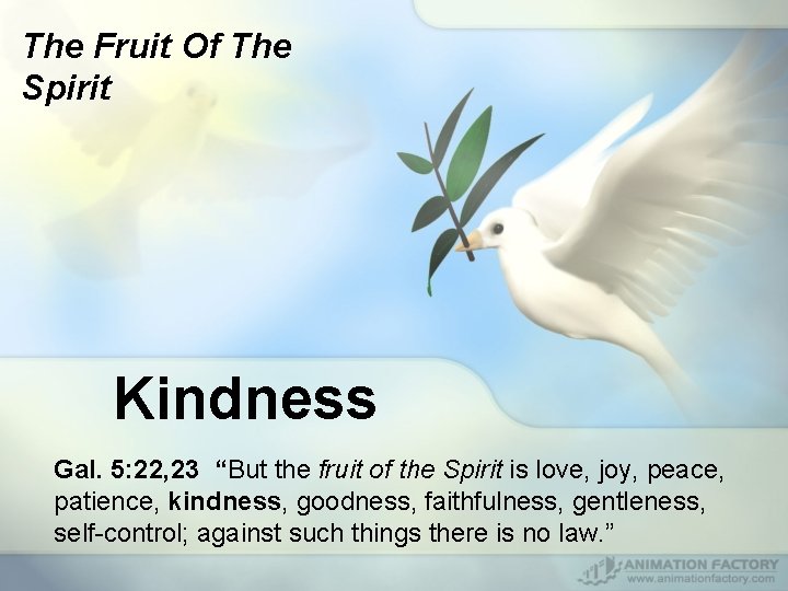 The Fruit Of The Spirit Kindness Gal. 5: 22, 23 “But the fruit of