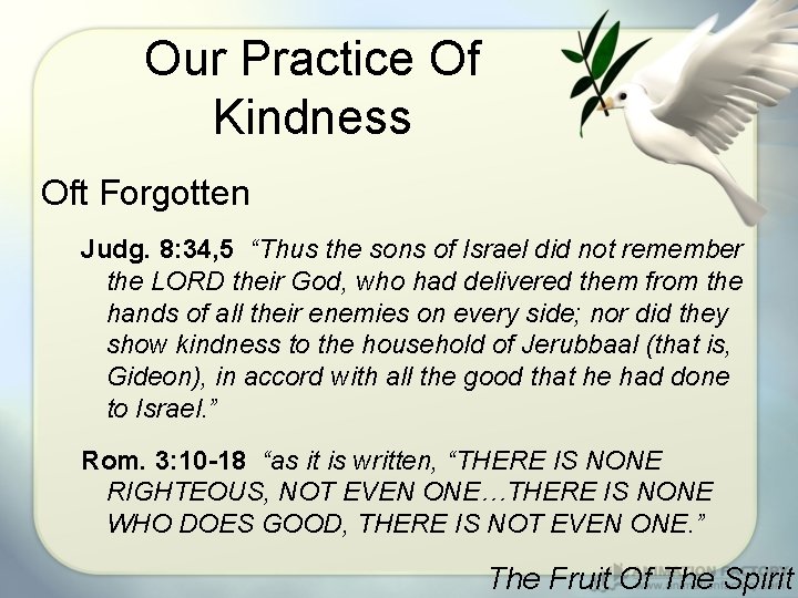 Our Practice Of Kindness Oft Forgotten Judg. 8: 34, 5 “Thus the sons of