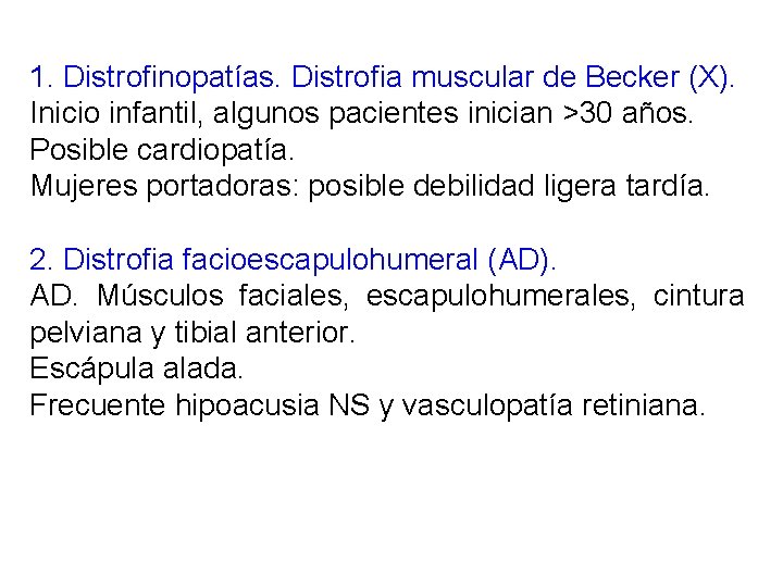 1. Distrofinopatías. Distrofia muscular de Becker (X). Inicio infantil, algunos pacientes inician >30 años.