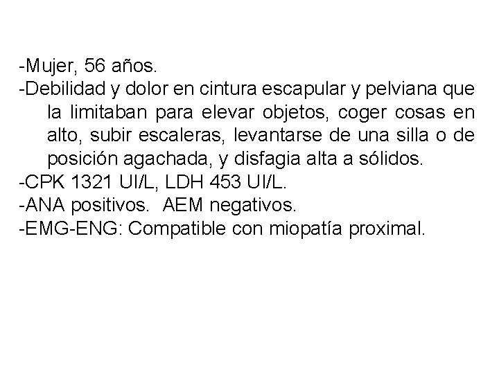 -Mujer, 56 años. -Debilidad y dolor en cintura escapular y pelviana que la limitaban