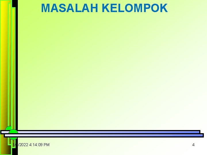 MASALAH KELOMPOK 1/3/2022 4: 14: 09 PM 4 