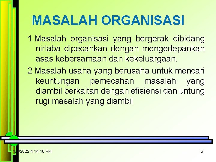 MASALAH ORGANISASI 1. Masalah organisasi yang bergerak dibidang nirlaba dipecahkan dengan mengedepankan asas kebersamaan