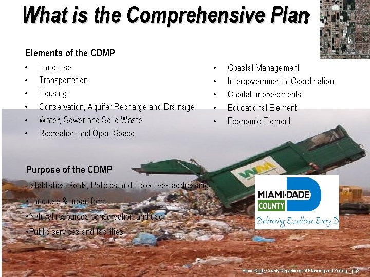 What is the Comprehensive Plan? Elements of the CDMP • • • Land Use
