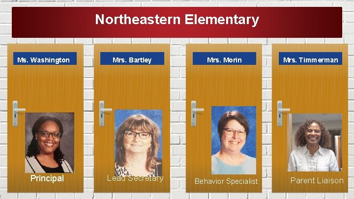 Northeastern Elementary Ms. Washington Principal Mrs. Bartley Lead Secretary Mrs. Morin Behavior Specialist Mrs.