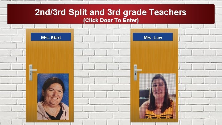 2 nd/3 rd Split and 3 rd grade Teachers (Click Door To Enter) Mrs.