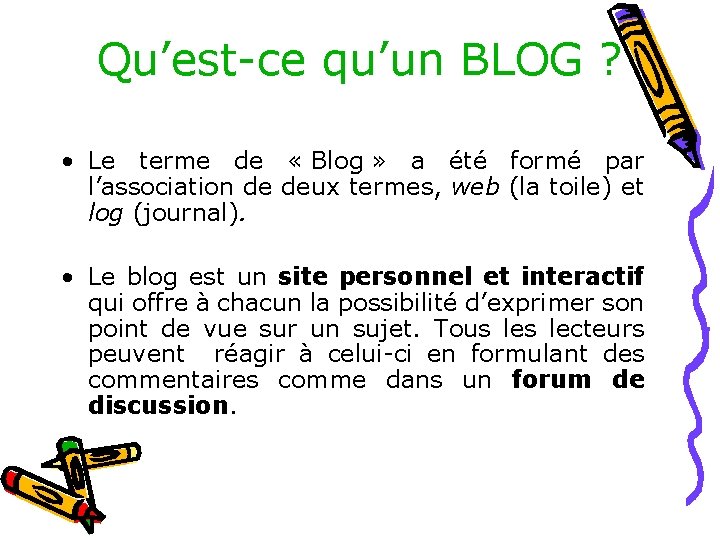 Qu’est-ce qu’un BLOG ? • Le terme de « Blog » a été formé Qu’est-ce qu’un BLOG ? • Le terme de « Blog » a été formé