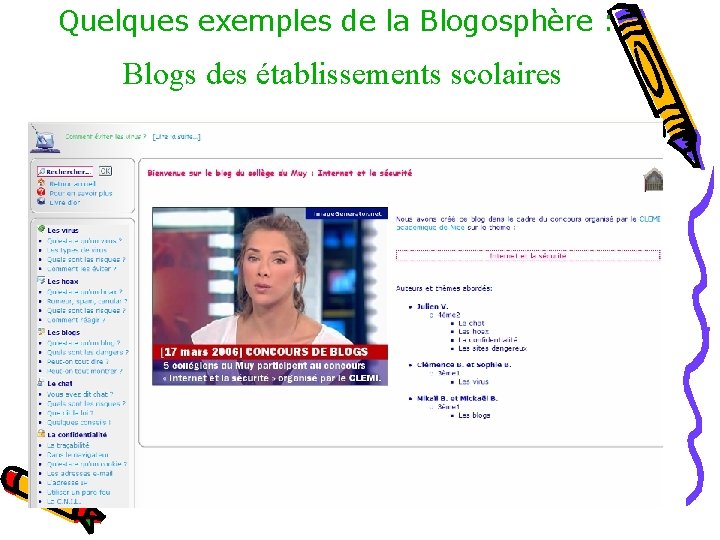 Quelques exemples de la Blogosphère : Blogs des établissements scolaires Quelques exemples de la Blogosphère : Blogs des établissements scolaires