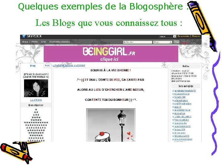 Quelques exemples de la Blogosphère : Les Blogs que vous connaissez tous : Quelques exemples de la Blogosphère : Les Blogs que vous connaissez tous :
