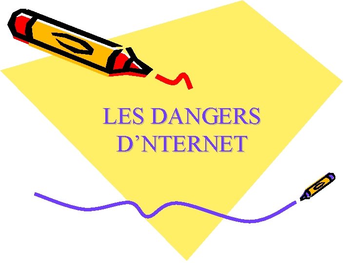 LES DANGERS D’NTERNET LES DANGERS D’NTERNET