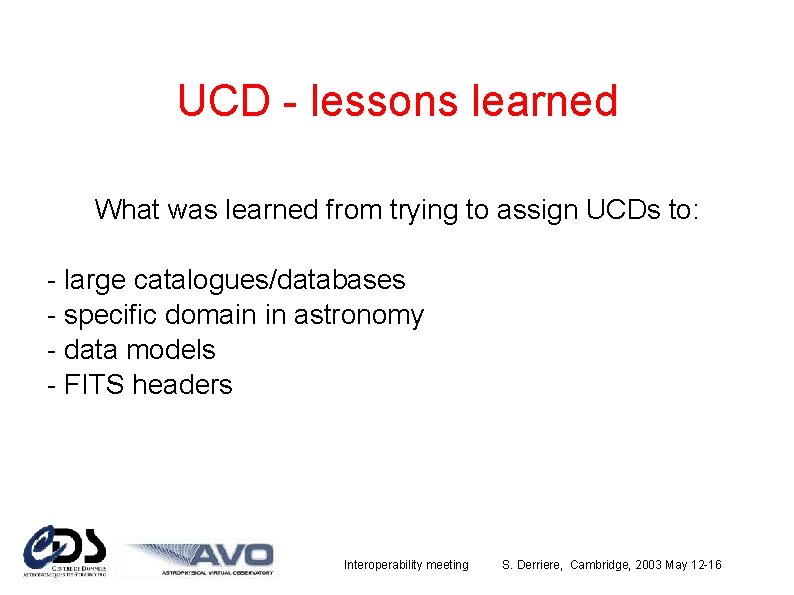 UCD - lessons learned What was learned from trying to assign UCDs to: -