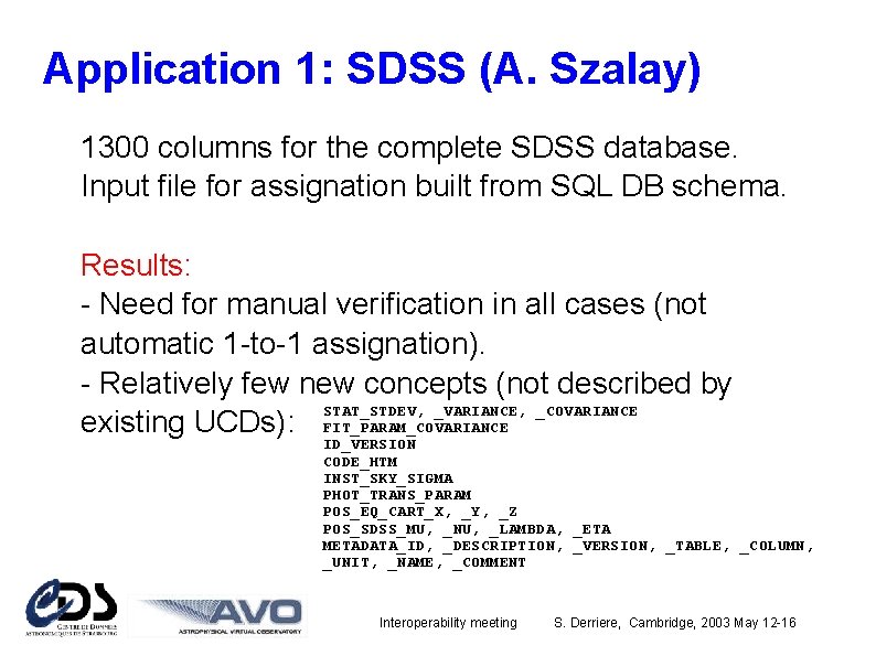 Application 1: SDSS (A. Szalay) 1300 columns for the complete SDSS database. Input file