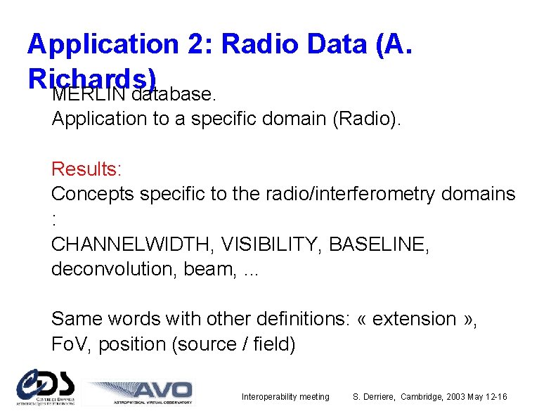 Application 2: Radio Data (A. Richards) MERLIN database. Application to a specific domain (Radio).