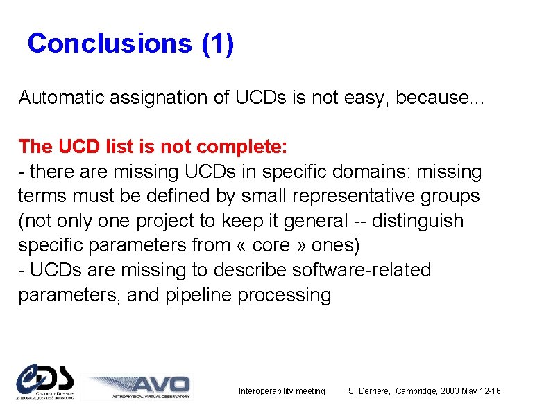 Conclusions (1) Automatic assignation of UCDs is not easy, because. . . The UCD