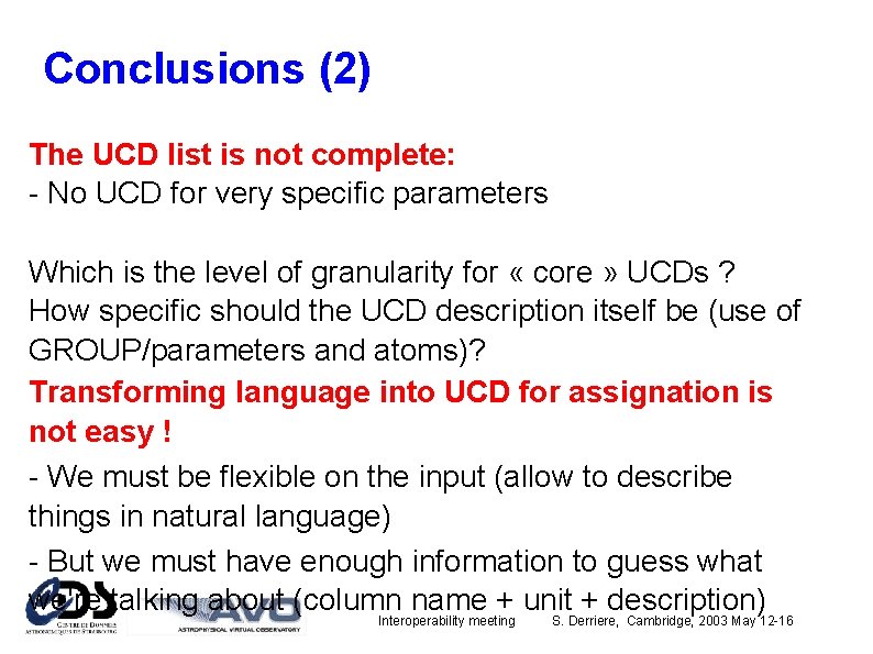 Conclusions (2) The UCD list is not complete: - No UCD for very specific