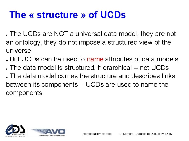 The « structure » of UCDs The UCDs are NOT a universal data model,