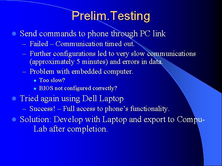 Prelim. Testing l Send commands to phone through PC link – Failed – Communication Prelim. Testing l Send commands to phone through PC link – Failed – Communication