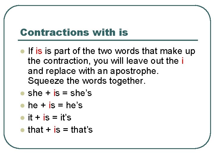 Contractions with is l l l If is is part of the two words