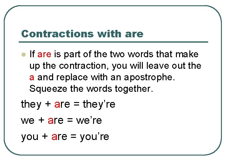 Contractions with are l If are is part of the two words that make