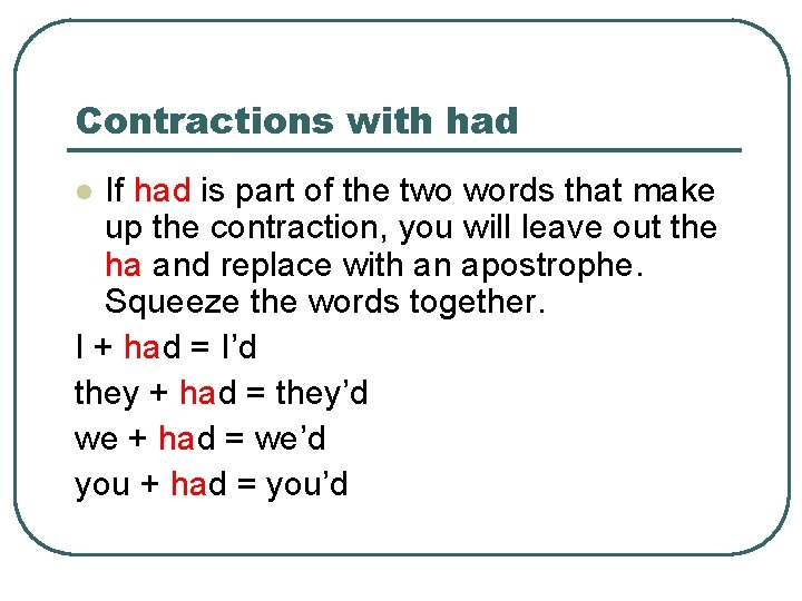 Contractions with had If had is part of the two words that make up