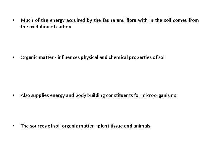  • Much of the energy acquired by the fauna and flora with in