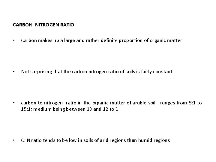 CARBON: NITROGEN RATIO • Carbon makes up a large and rather definite proportion of
