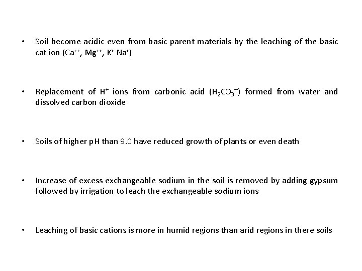  • Soil become acidic even from basic parent materials by the leaching of