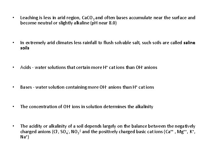  • Leaching is less in arid region, Ca. CO 3 and often bases