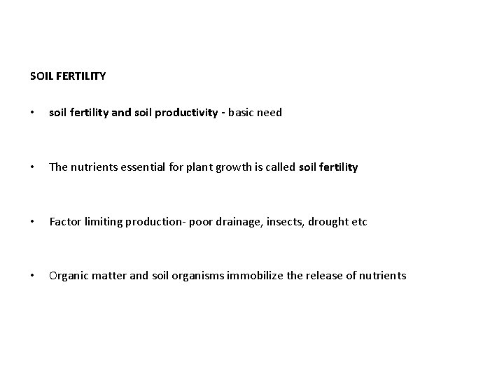 SOIL FERTILITY • soil fertility and soil productivity - basic need • The nutrients